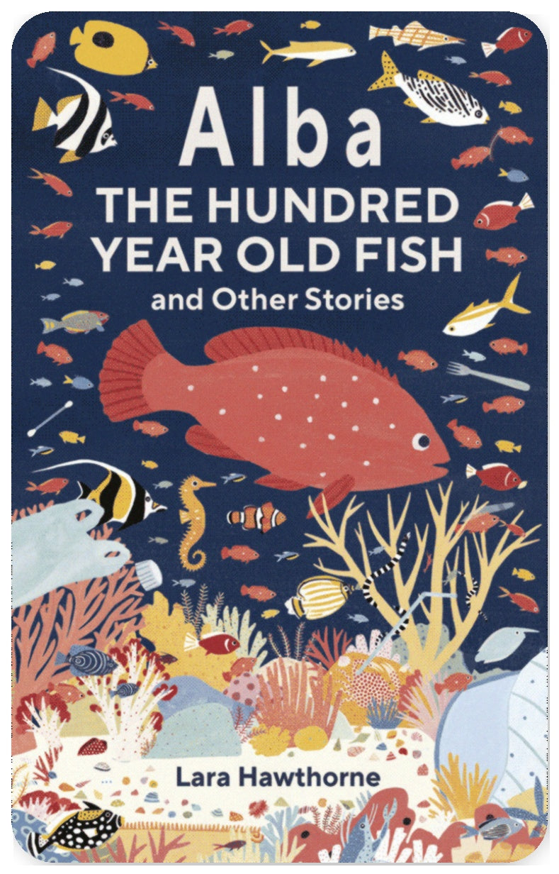 Alba the Hundred Year Old Fish and Other Stories