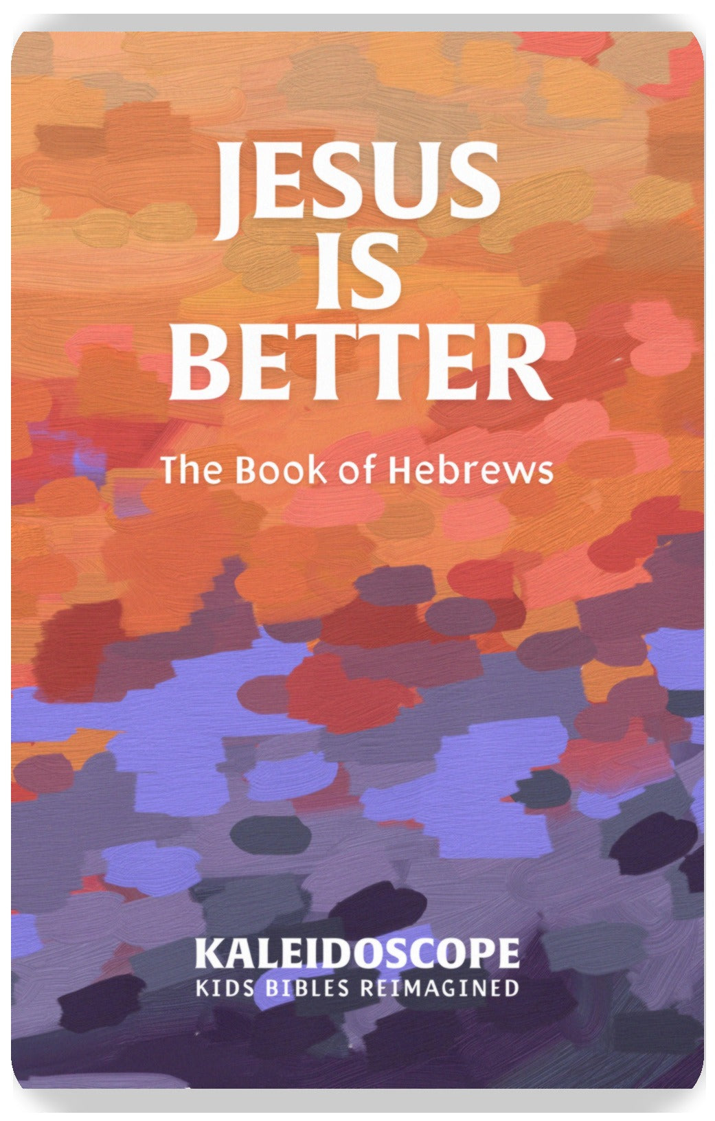 Jesus is Better: The Book of Hebrews