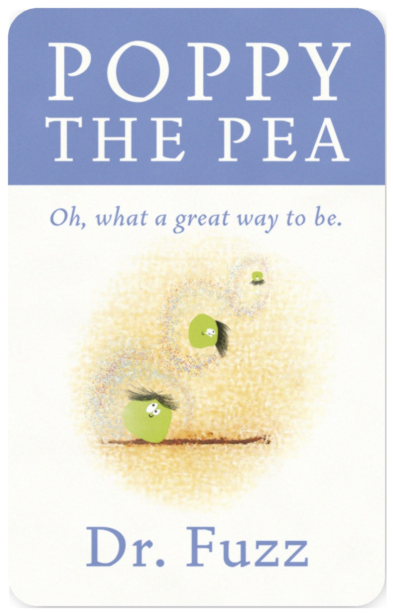 Poppy the Pea - Oh, what a great way to be