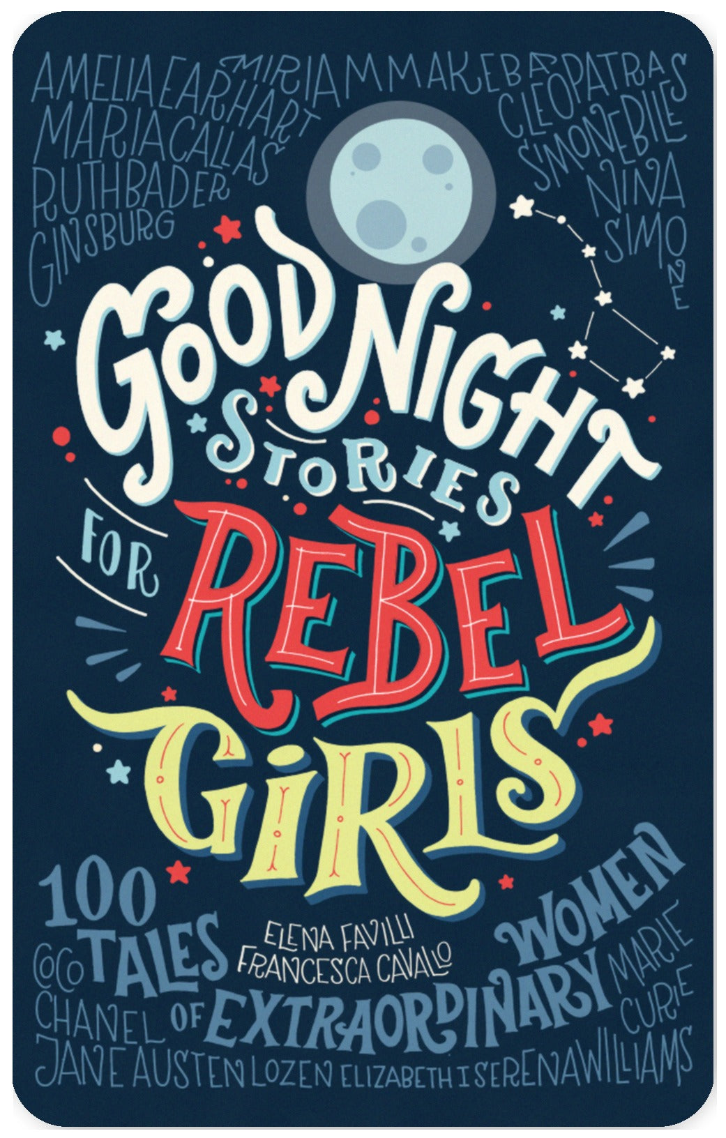 Good Night Stories For Rebel Girls: 100 Tales of Extraordinary Women
