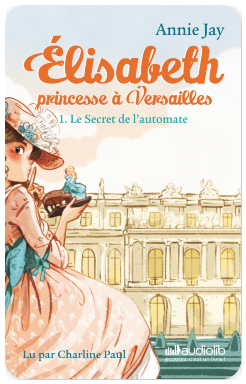 Elisabeth princesse à Versailles 1 : Le Secret de l'automate