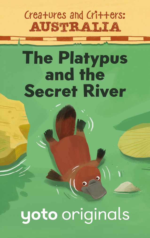 Creatures and Critters: Australia - The Platypus and the Secret River