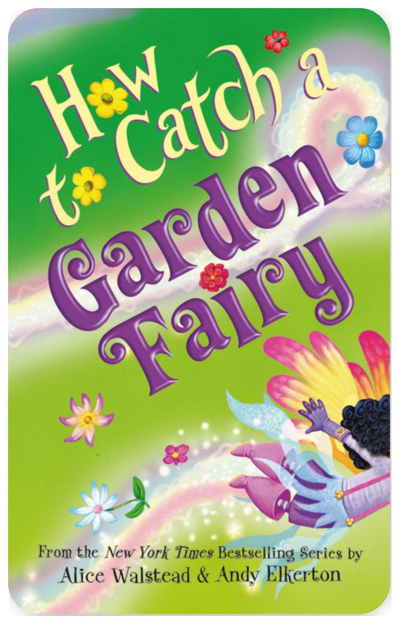 How to Catch a Garden Fairy