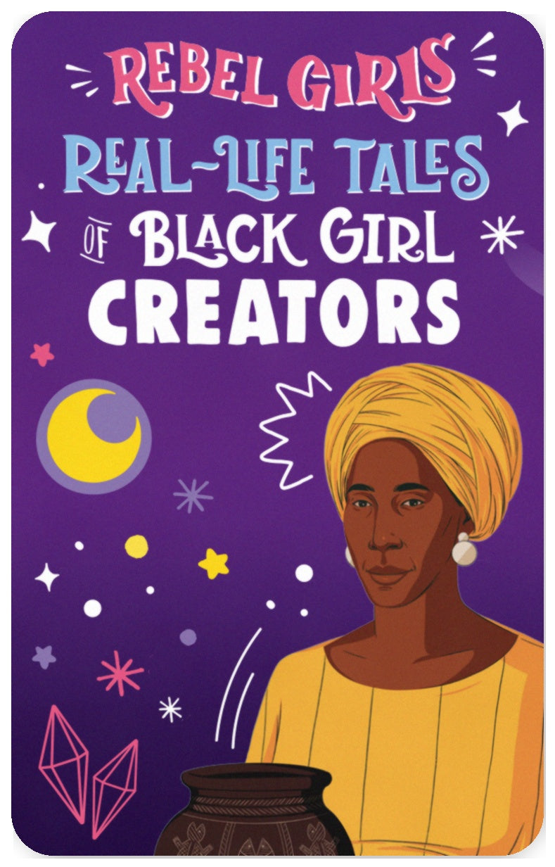 Rebel Girls: Real-Life Tales Black Girl Creators